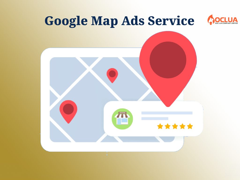 Cung cấp dịch vụ quảng cáo trên Google Map