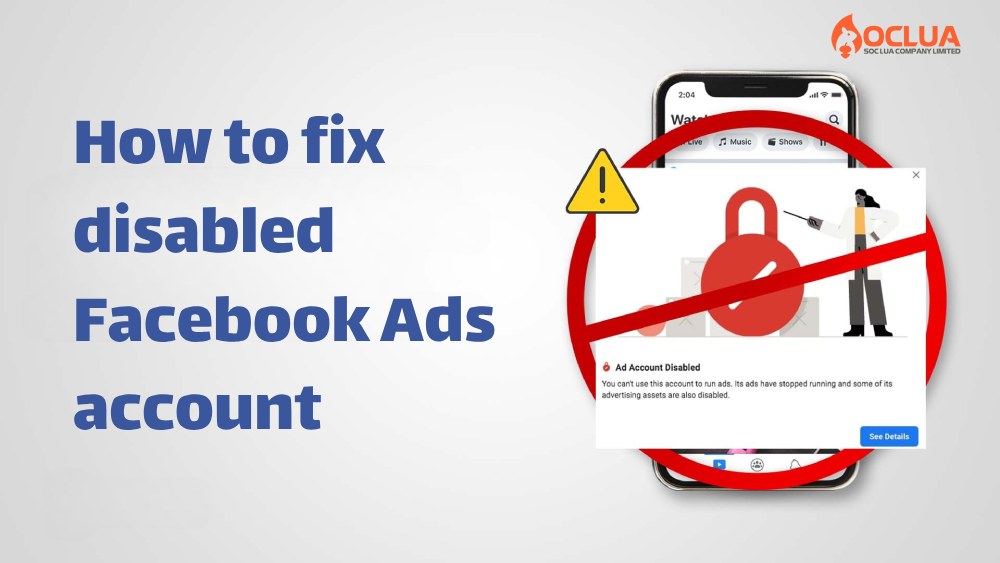 Cách khắc phục tài khoản Facebook Ads bị vô hiệu hóa