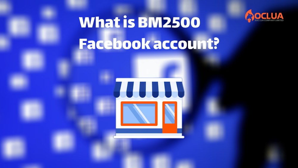 Tài khoản BM2500 Facebook là gì