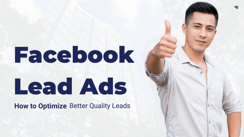 How to optimize Facebook Lead ads for better quality leads